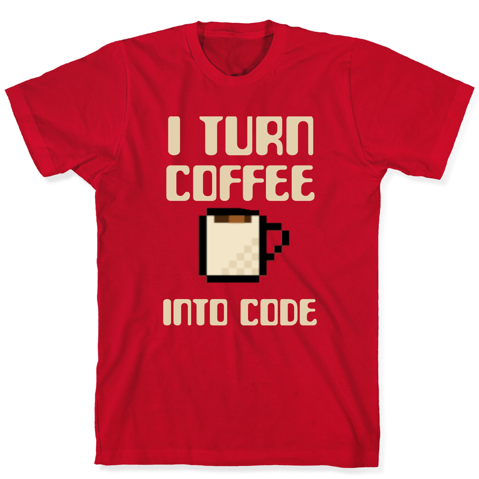 I Turn Coffee Into Code T-Shirt